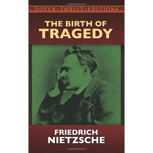 The Birth of Tragedy by Friedrich Nietzsche