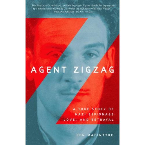 Agent Zigzag: A True Story of Nazi Espionage, Love, and Betrayal