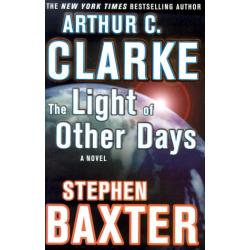 The Light of Other Days by Arthur C. Clarke, Stephen Baxter