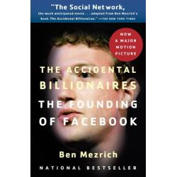 The Accidental Billionaires: The Founding of Facebook - by Ben Mezrich