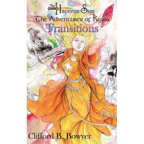 The Imperium Saga: Transitions (The Adventures of Kyria, Special Edition, HC)