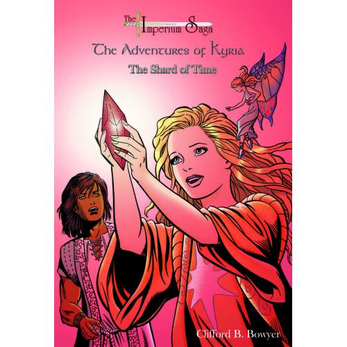 The Imperium Saga: The Shard of Time (The Adventures of Kyria, Book 4, TPB)