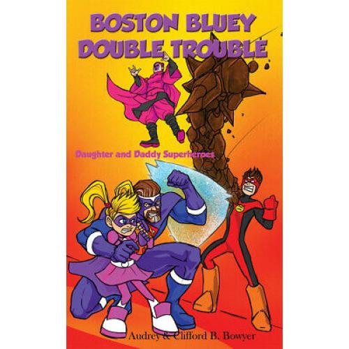Boston Bluey: Double Trouble (Daughter and Daddy Superheroes, Book 2) - HC