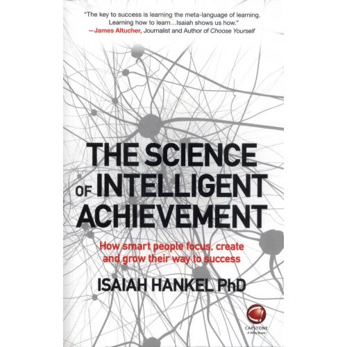 The Science of Intelligent Achievement By Isaiah Hankel