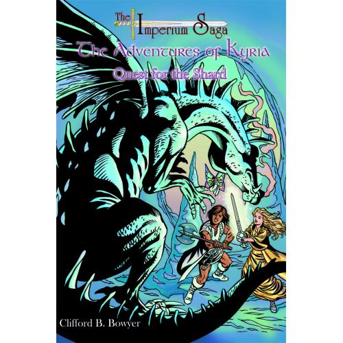 The Imperium Saga: Quest for the Shard (The Adventures of Kyria, Book 6, TPB)
