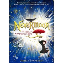 Nevermoor: The Trials of Morrigan Crow : Book 1 By Jessica Townsend