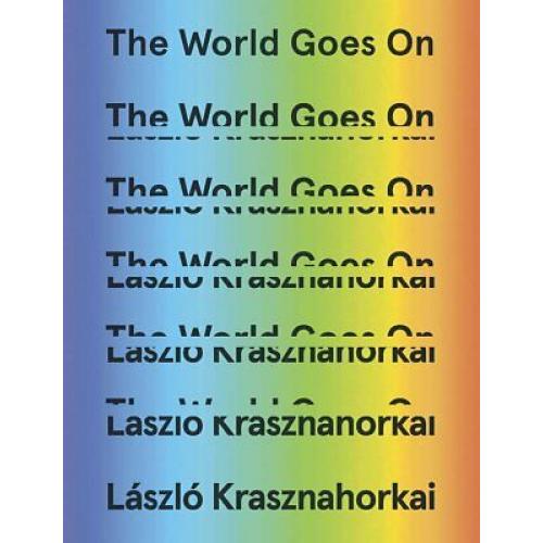 The World Goes On Laszio Krasznanorkai 1st edition