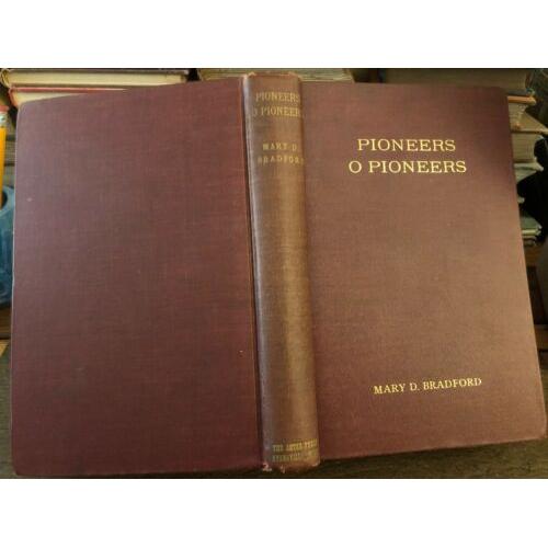 Pioneers! O Pioneers! Mary D Bradford 1st Edition Hardcover