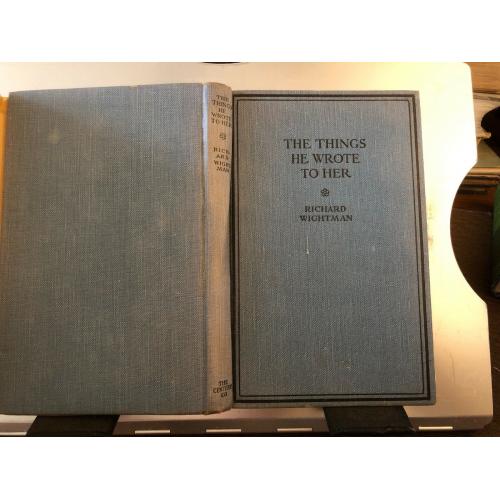 The Things He Wrote To Her 1914 1st Edition Hardcover Richard Wrightman