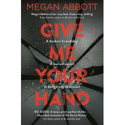 Give Me Your Hand BY Megan Abbott [ Paperback | 2018 ]