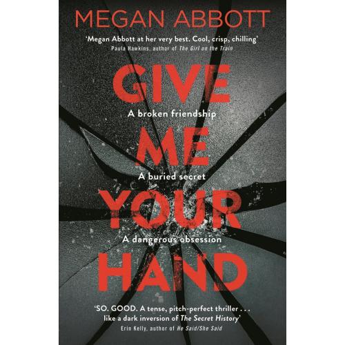 Give Me Your Hand BY Megan Abbott [ Paperback | 2018 ]