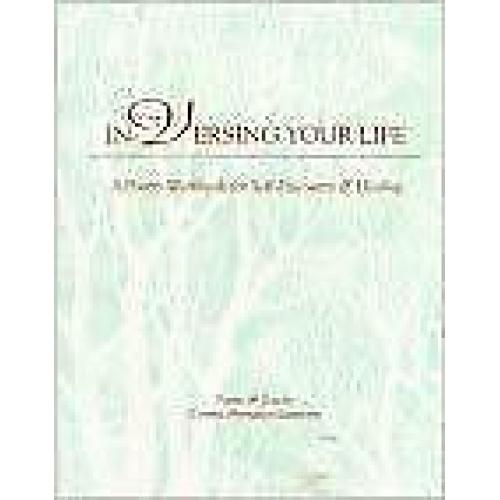 In-Versing Your Life: A Poetry Workbook for Self-Discovery and Healing