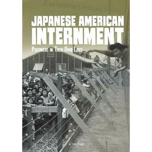 Japanese American Internment: Prisoners in Their Own Land (Tangled History)