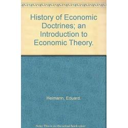 History of economic doctrines;: An introduction to economic theory 1945 Heinmann