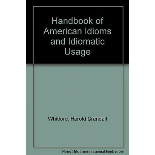 Handbook of American Idioms and Idiomatic Usage