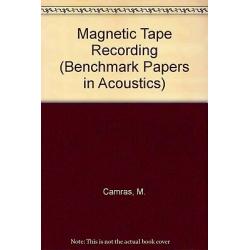 Magnetic Tape Recording (BENCHMARK PAPERS IN ACOUSTICS) 1985