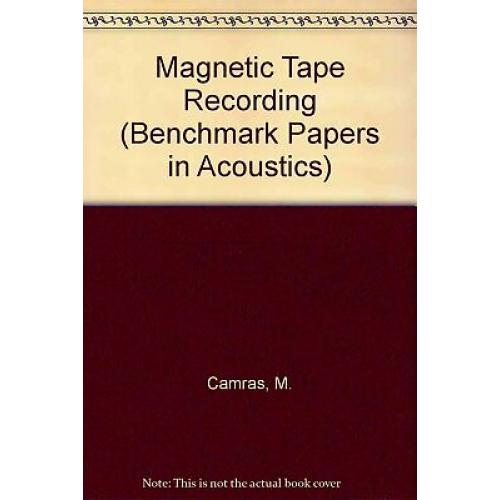 Magnetic Tape Recording (BENCHMARK PAPERS IN ACOUSTICS) 1985