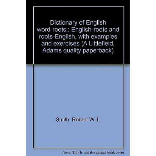 Dictionary of English word-roots;: English-roots and roots-English