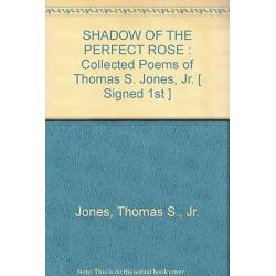 AUTOGRAPHED Shadow of the Perfect rose: Collected Poems of Thomas S. Jones, Jr.