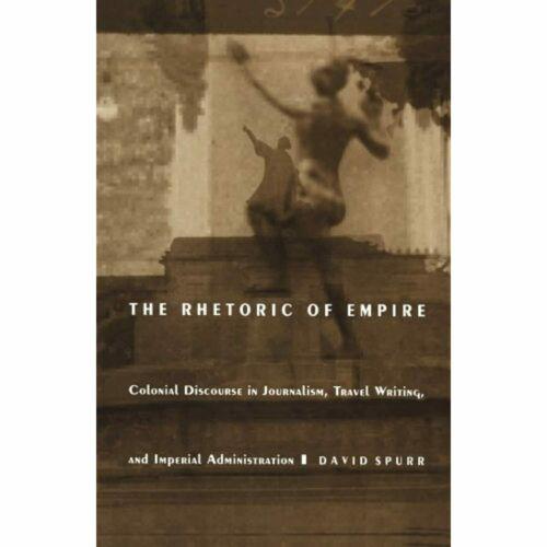 Rhetoric Empire Colonial Discourse Journalism Travel Writing Imperial Admin