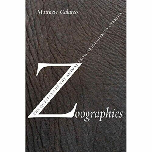 Zoographies: The Question of the Animal from Heidegger to Derrida
