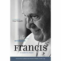 Pope Francis: Life and Revolution: A Biography of Jorge Bergoglio