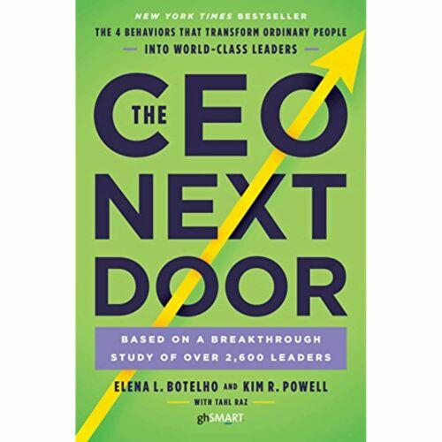 CEO Next Door: 4 Behaviors Transform Ordinary People into World-Class Leaders