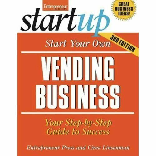Start Your Own Vending Business: Your STARTUP Step-By-Step Guide to Success