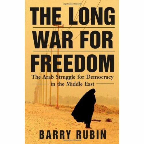 The Long War for Freedom: The Arab Struggle for Democracy in the Middle East