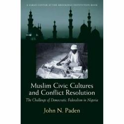 Muslim Civic Cultures and Conflict Resolution: Democratic Federalism Nigeria