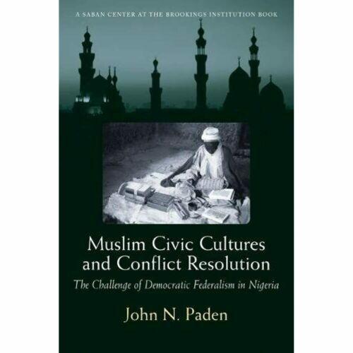 Muslim Civic Cultures and Conflict Resolution: Democratic Federalism Nigeria