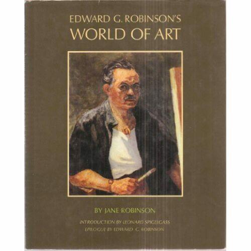 Edward G. Robinson's World of Art 1st edition (A Cass Canfield book)