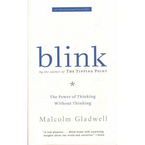Blink : The Power of Thinking Without Thinking By Malcolm Gladwell (Paperback)