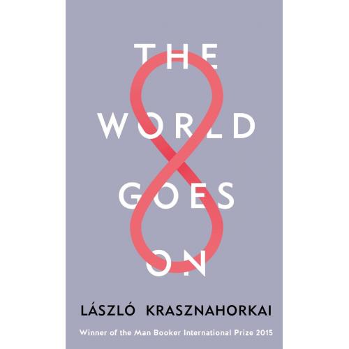 The World Goes On By Laszlo Krasznahorkai (Hardback | English)