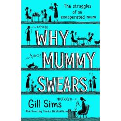 Why Mummy Swears By Gill Sims