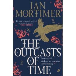 THE OUTCASTS OF TIME by Ian Mortimer (Hardback)