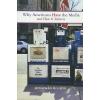 Why Americans Hate the Media and How It Matters