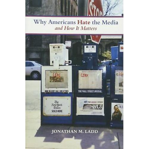 Why Americans Hate the Media and How It Matters
