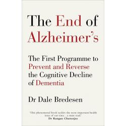 The End of Alzheimer's : The First Programme to Prevent and Reverse Cognitive..
