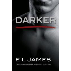 Darker : Fifty Shades Darker as Told by Christian By E.L. James