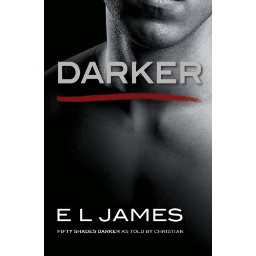 Darker : Fifty Shades Darker as Told by Christian By E.L. James