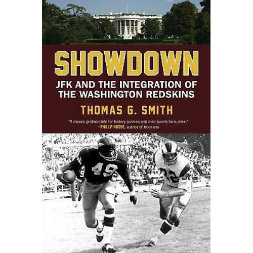 Showdown: JFK and the Integration of the Washington Redskins
