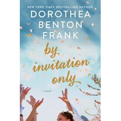 By Invitation Only By Dorothea Benton Frank