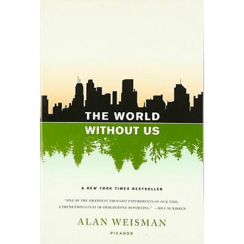 The World Without Us Alan weisman