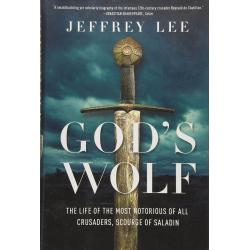 God's Wolf : The Life of the Most Notorious of all Crusaders By Jeffrey Lee