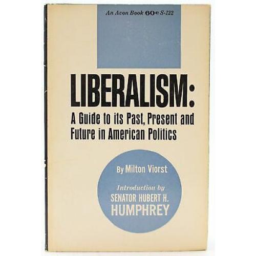 Liberalism: a Guide to Its Past, Present and Future in American Politics