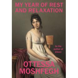 My Year of Rest and Relaxation By Ottessa Moshfegh [ Paperback | 2018 ]