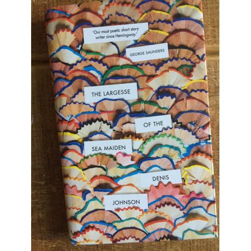 The Largesse of the Sea Maiden By Denis Johnson (Hardback | English | 2018)