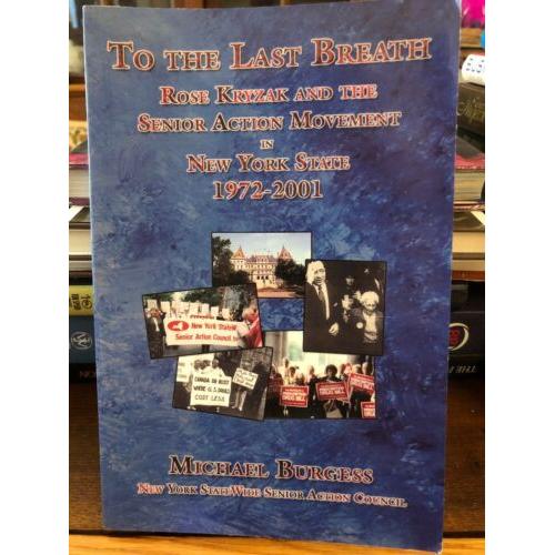 AUTOGRAPHED 1st -To the Last Breath: Rose Kryzak Senior Action Movement New York