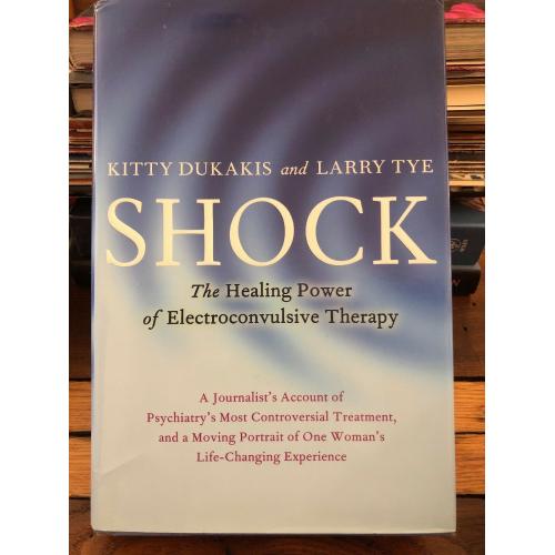 AUTOGRAPHED DUKAKIS Shock: Healing Power Electroconvulsive Therapy 1st Edition